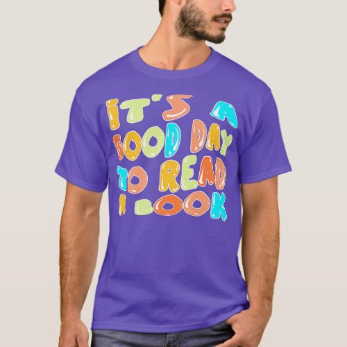 Its Good Day To Read Book Funny Library Reading Lo T_Shirt