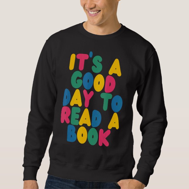 Its Good Day To Read Book   Library Read Sweatshirt (Front)