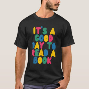 Its Good Day To Read Book   Library Read T-Shirt