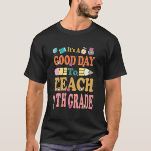 Its Good Day To Teach 7th Grade Teacher Back To Sc T-Shirt