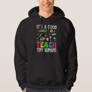 Its Good Day To Teach Tiny Humans Daycare Provider Hoodie