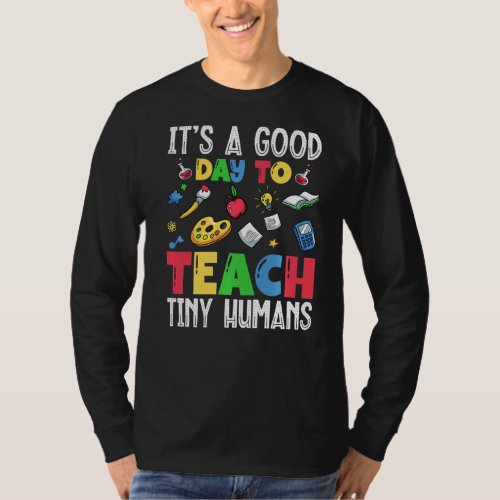 Its Good Day To Teach Tiny Humans Daycare Provider T_Shirt