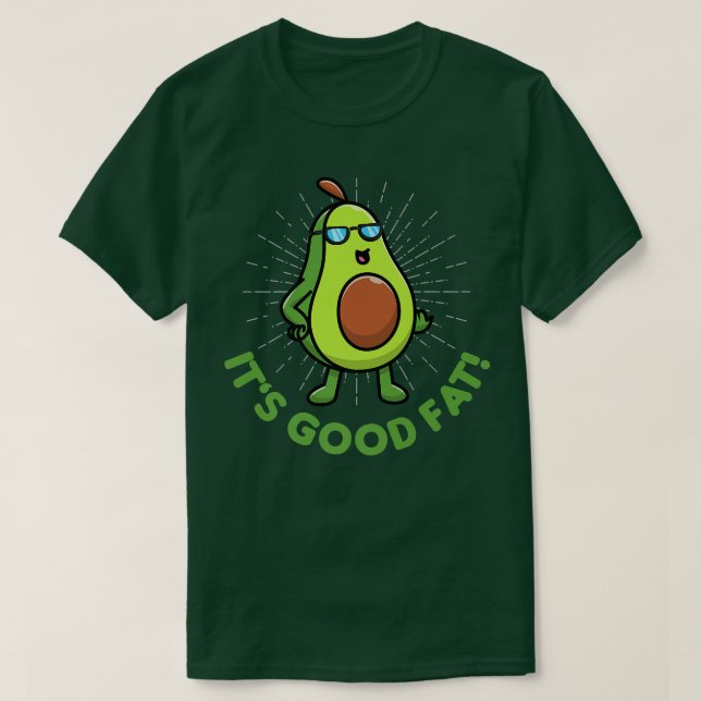 Its Good Fat With Cute Fat Healthy Avocado Funny T-Shirt (Design Front)