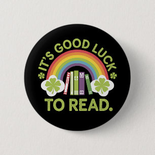 It's Good Luck To Read Teacher Librarian Irish Button