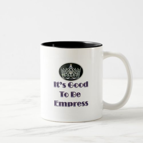 Its Good to be Empress Two_Tone Coffee Mug