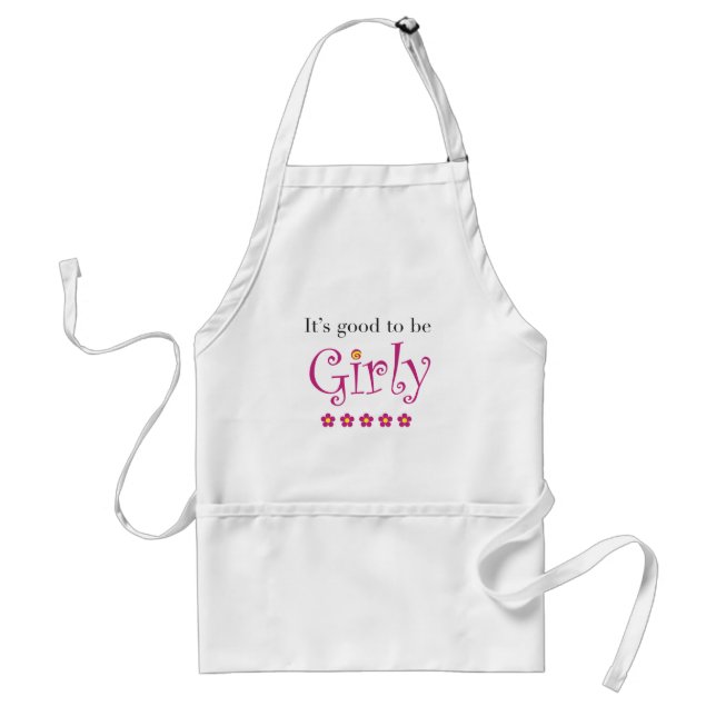 It's good to be girly adult apron (Front)