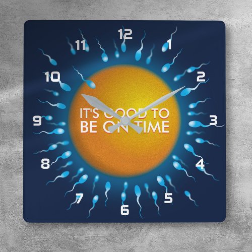 ITS GOOD TO BE ON TIME Funny Quote Square Wall Clock