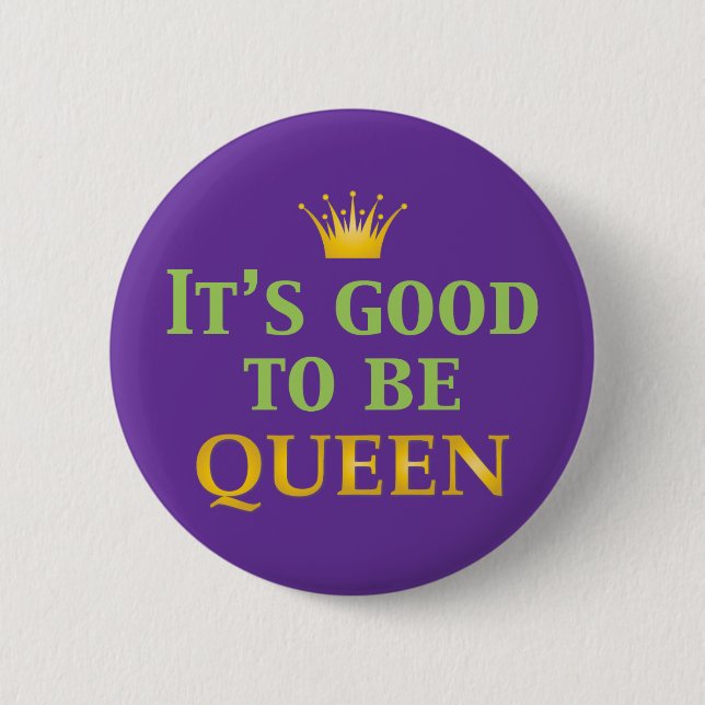 It's Good to be Queen! Button (Front)