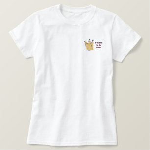 It's Good to Be Queen Embroidered Shirt