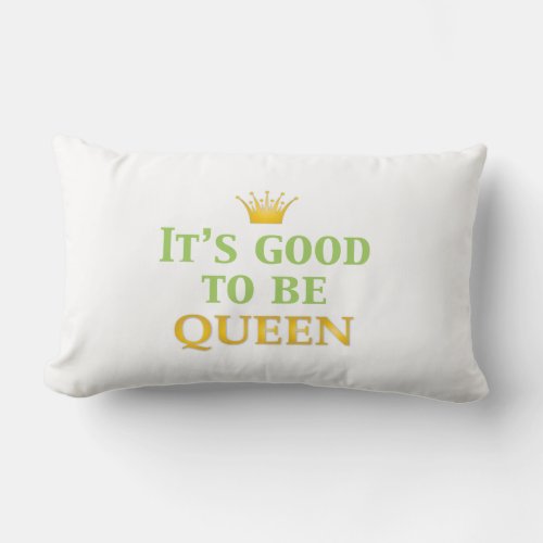 Its Good to be Queen Lumbar Pillow