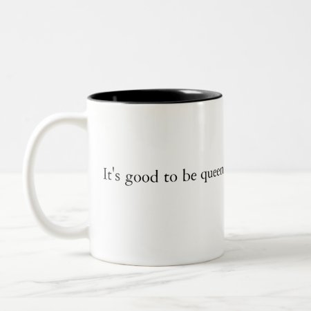It's Good To Be Queen Mug
