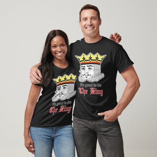 It's good to be the king T-Shirt Zazzle