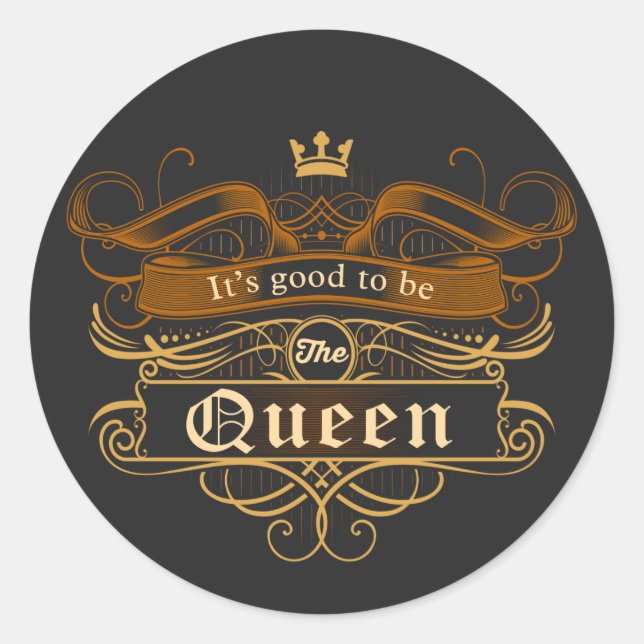 It's Good to be The Queen Classic Round Sticker (Front)