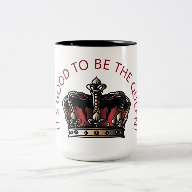 It's Good to be the Queen! Two-Tone Coffee Mug (Center)