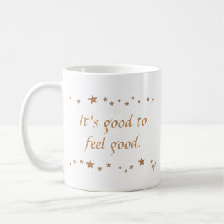 It's good to feel good, gold stars, mugs