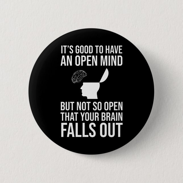 It's Good To Have An Open Mind Funny Skeptic Button (Front)