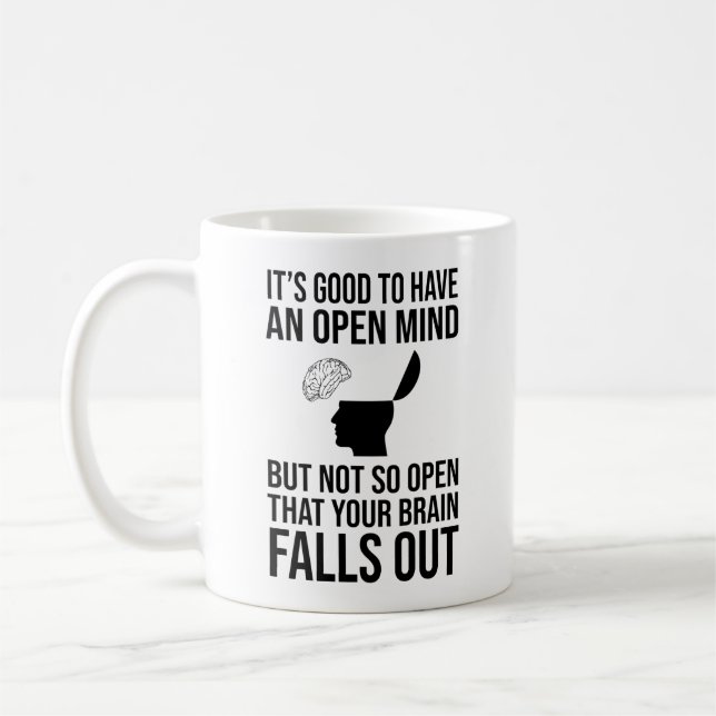 It's Good To Have An Open Mind Funny Skeptic Coffee Mug (Left)