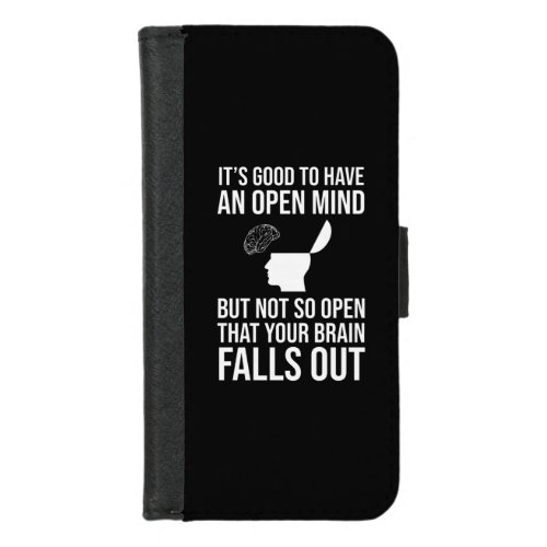 Its Good To Have An Open Mind Funny Skeptic iPhone 87 Wallet Case
