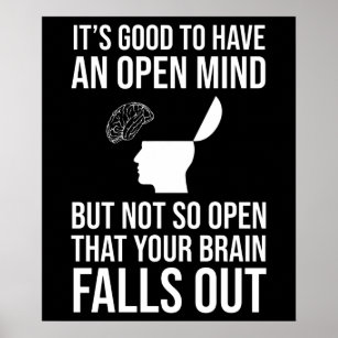 It's Good To Have An Open Mind Funny Skeptic Poster