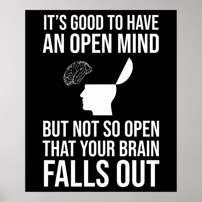 It's Good To Have An Open Mind Funny Skeptic Poster (Front)