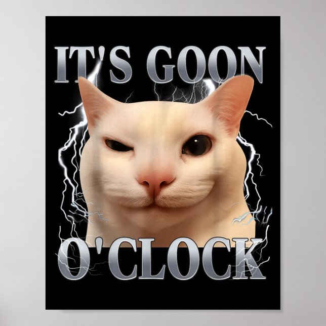 It's Goon O'clock Funny Cat Meme Men Women Humor S Poster (Front)