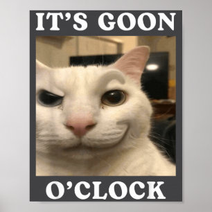 It's Goon O'clock Funny Cat Poster