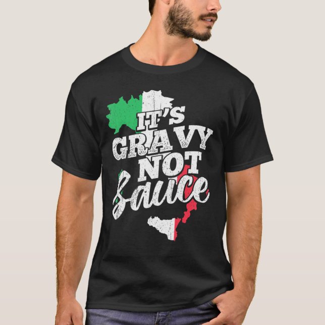 Its Gravy Not Sauce - Flavoring Italiano Coulis T-Shirt (Front)