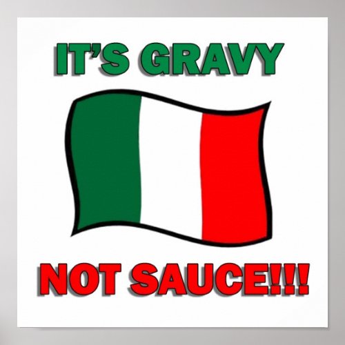Its Gravy not sauce funny Italian Italy pizza tom Poster