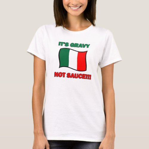 Its Gravy not sauce funny Italian Italy pizza tom T_Shirt