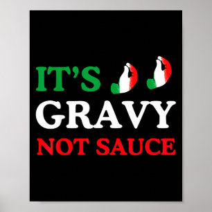 Its Gravy Not Sauce Funny Italian Themed Sayings T Poster