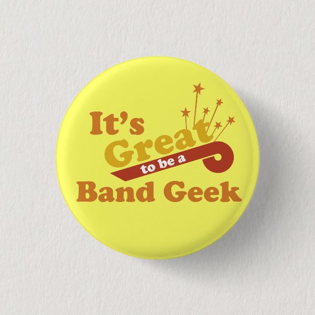 It's Great to Be a Band Geek Pinback Button (Front)