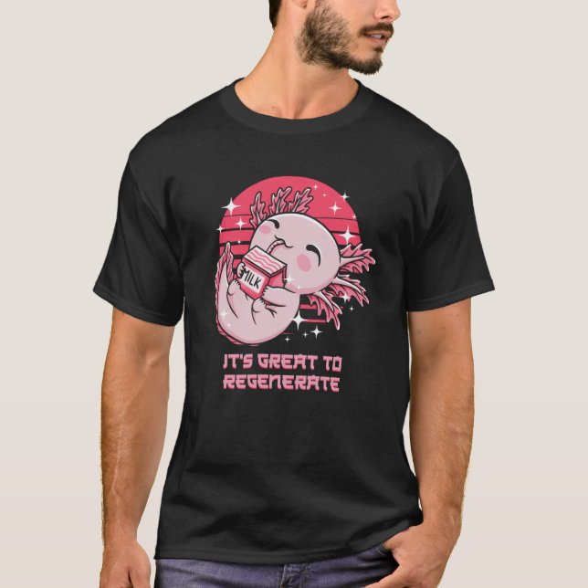 Its Great to Regenerate Axolotl Sea Animals Salama T-Shirt (Front)