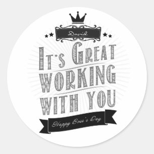 It's Great working with you, Happy Boss's Day Classic Round Sticker
