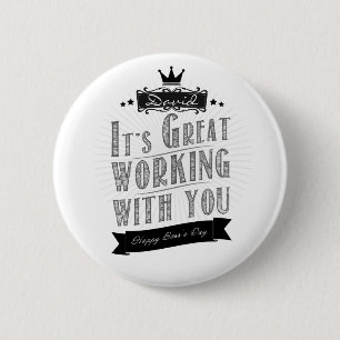 It's Great working with you, Happy Boss's Day Pinback Button