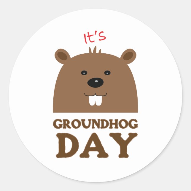 It's Groundhog Day Classic Round Sticker (Front)