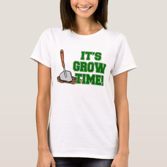 It's Grow Time T-Shirt (Front)