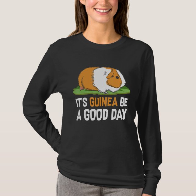 Its Guinea Be A Good Day T-Shirt (Front)