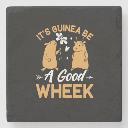 its guinea be a good wheek stone coaster