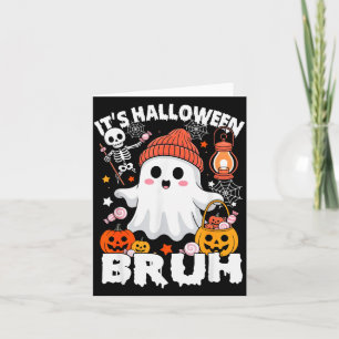 Its Halloween Bruh Boo Ghost Pumpkin Costume Boys Card