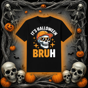 It's Halloween Bruh   Funny Skeleton Skull T-Shirt