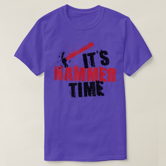 Its hammer time  Carpenter gifts Father Day  T-Shirt (Design Front)