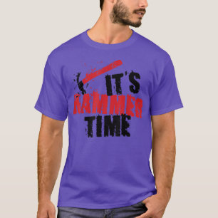 Its hammer time  Carpenter gifts Father Day  T-Shirt