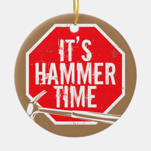 Its Hammer Time carpenter or tradesmen  Ceramic Ornament