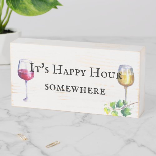 Its Happy Hour Somewhere White Red Wine Wooden Box Sign