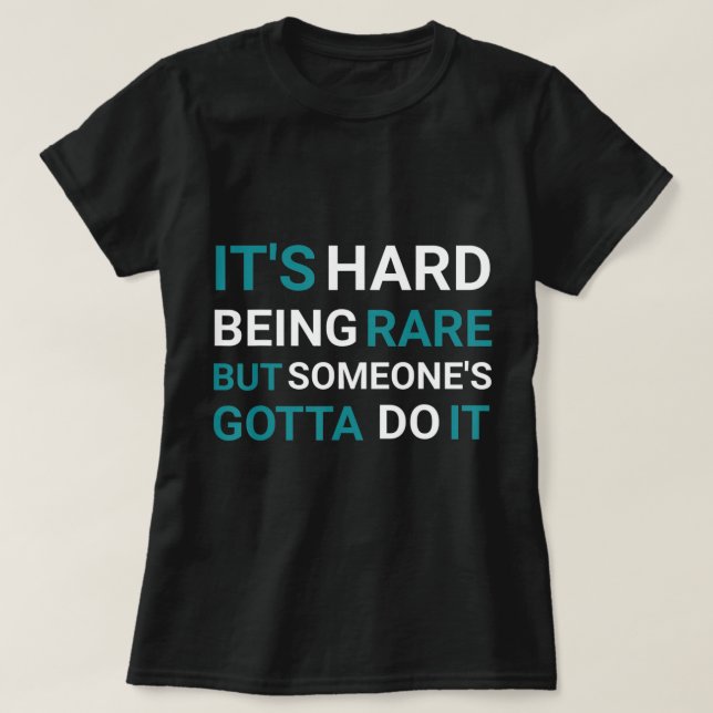 It's Hard Being Rare But Someone - Rare Disease Da T-Shirt (Design Front)