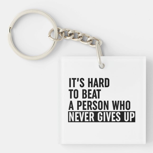 It's Hard To Beat A Person Who Never Gives Up Keychain (Front)
