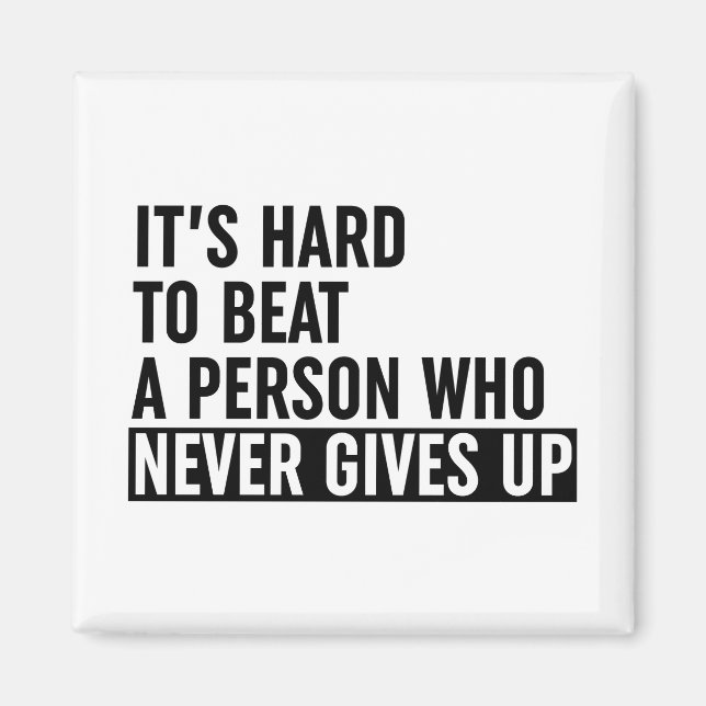 It's Hard To Beat A Person Who Never Gives Up Magnet (Front)