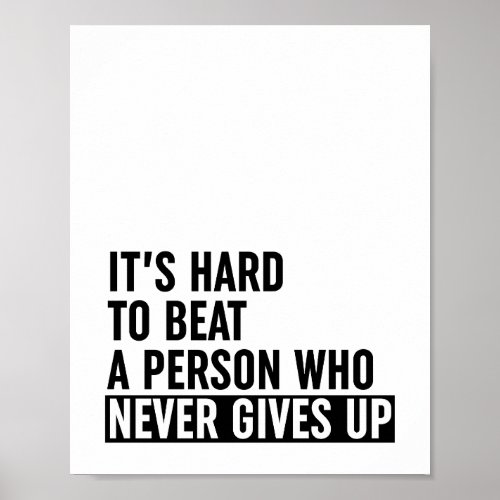 Its Hard To Beat A Person Who Never Gives Up Poster