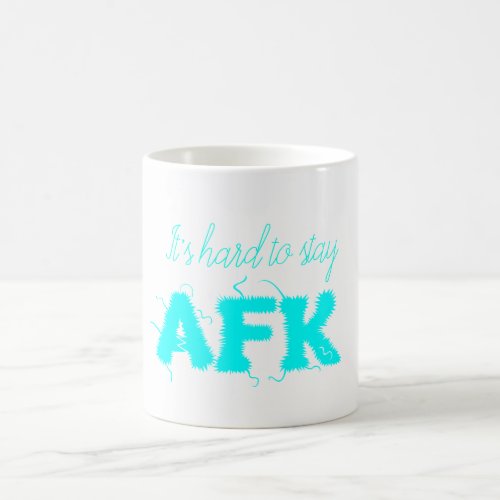 Its hard to stay AFK away from keyboard Funny Mug