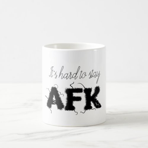 Its hard to stay AFK away from keyboard Funny Mug